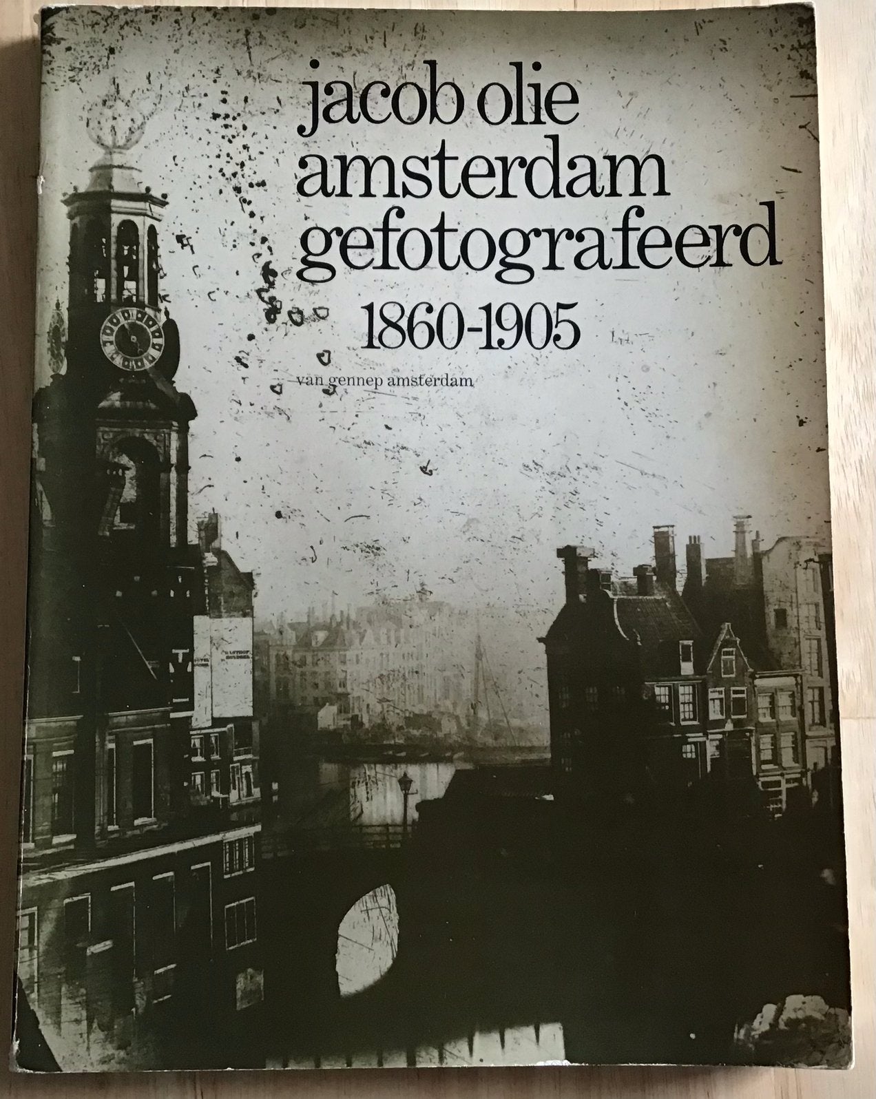 AMSTERDAM gefotografeerd 1860-1905, JACOB OLIE, Ophalen of Verzenden, 19e eeuw, Gelezen