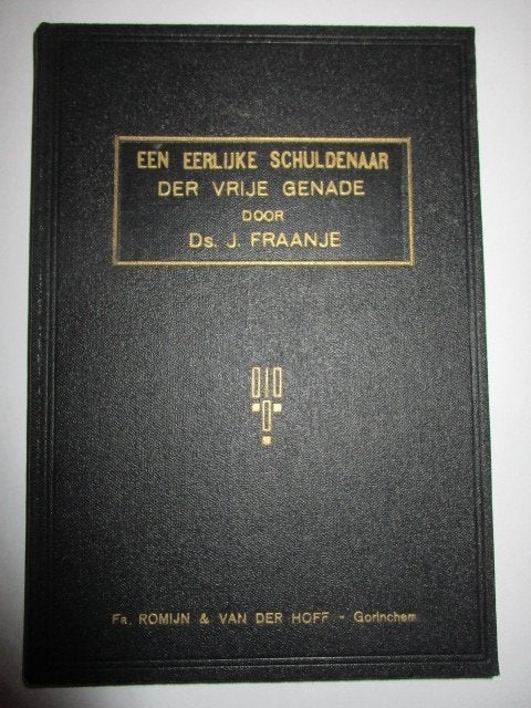 Ds. J. Fraanje: Een eerlijke schuldenaar der vrije genade., Gelezen, Ds. J. Fraanje, Christendom | Protestants, Ophalen of Verzenden