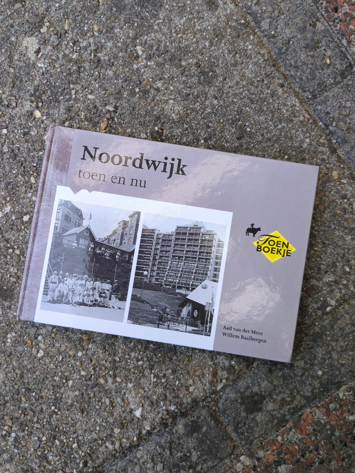 Noordwijk toen en nu - Historisch fotoboek, Ophalen of Verzenden, 20e eeuw of later, Zo goed als nieuw, Aad van der Meer, Willem Baalbergen