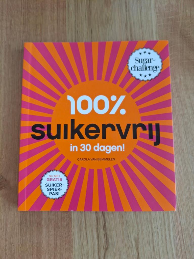 100% Suikervrij in 30 dagen! - Carola van Bemmelen, Ophalen of Verzenden, Zo goed als nieuw, Dieet en Voeding, Carola van Bemmelen