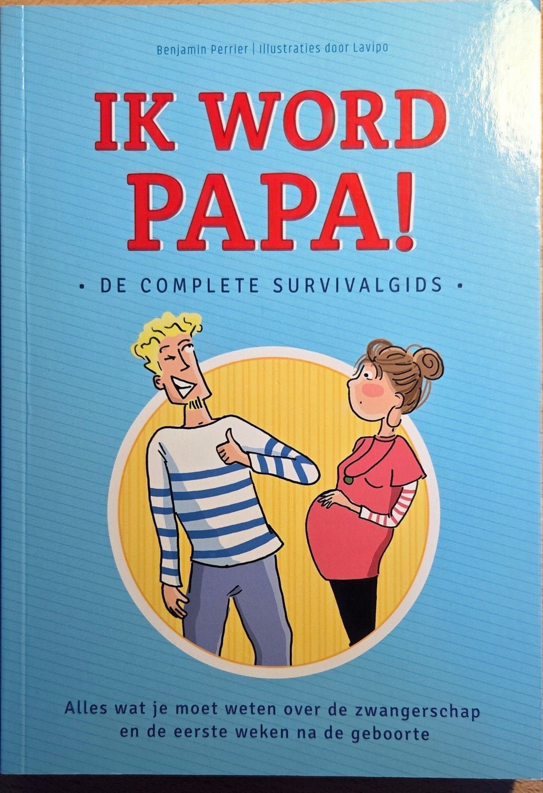 Ik Word Papa! - De Complete Survivalgids, Ophalen of Verzenden, Zo goed als nieuw, Zwangerschap en Bevalling, Benjamin Perrier