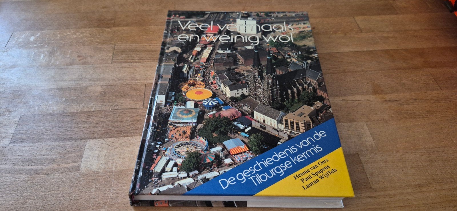 Veel Vermaak en Weinig Wol - Geschiedenis Tilburgse Kermis, Boeken, Ophalen of Verzenden, Zo goed als nieuw, Hennie van Oers, Paul Spaapen, Laurens Wijffels