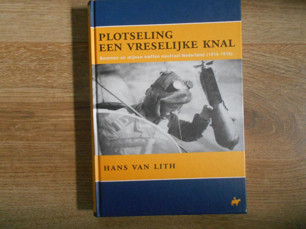 Hans van Lith Plotseling een vreselijke knal, Boeken, Ophalen of Verzenden, Tweede Wereldoorlog, Zo goed als nieuw, Overige onderwerpen