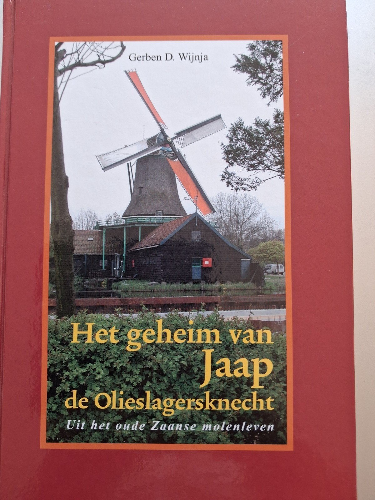 Het geheim van Jaap de Olieslagersknecht - oude Zaans Molen, Ophalen, Nieuw, Gerben D. Wijnja