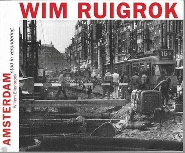 Wim Ruigrok Amsterdam stad in verandering Willem Ellenbroek, Ophalen of Verzenden, Zo goed als nieuw