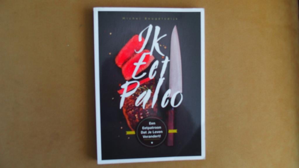 Ik eet Paleo - Een levenspatroon dat je leven verandert, Ophalen of Verzenden, Nieuw, Michel Beugelsdijk, Gezond koken