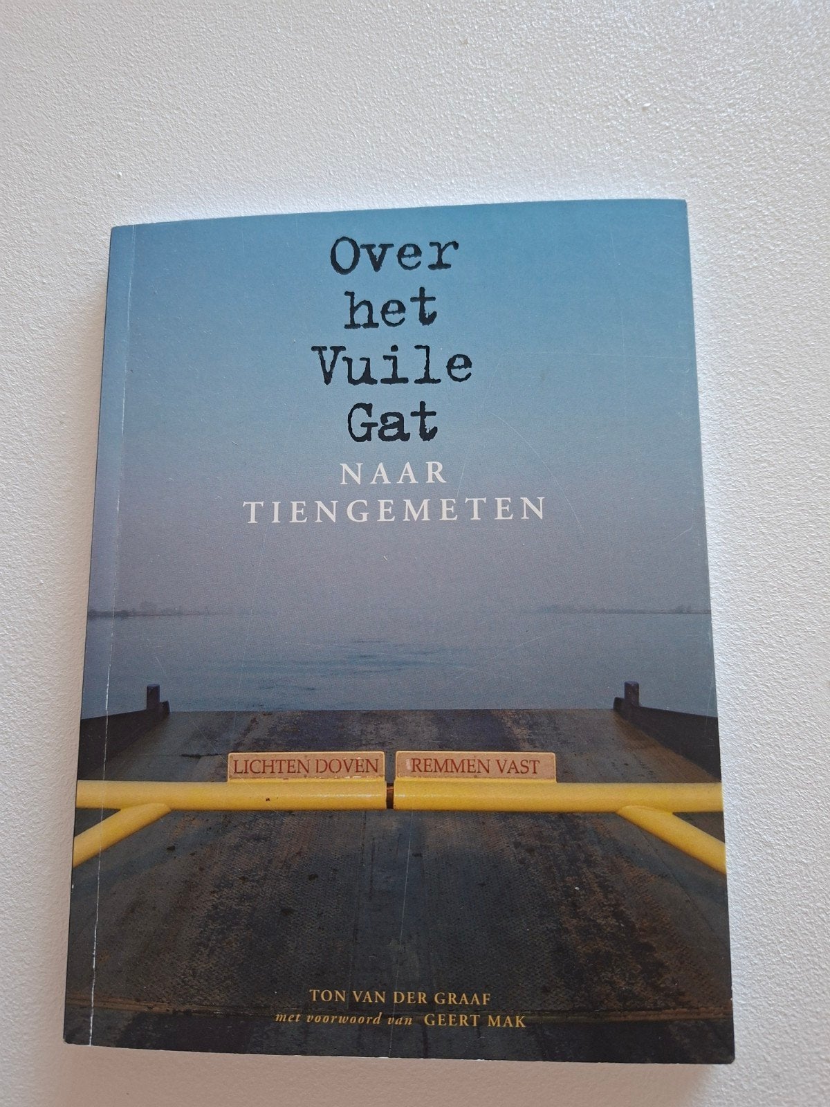 Over het Vuile Gat naar Tiengemeten - Ton van der Graaf, Overige merken, Ophalen of Verzenden, Zo goed als nieuw, Benelux