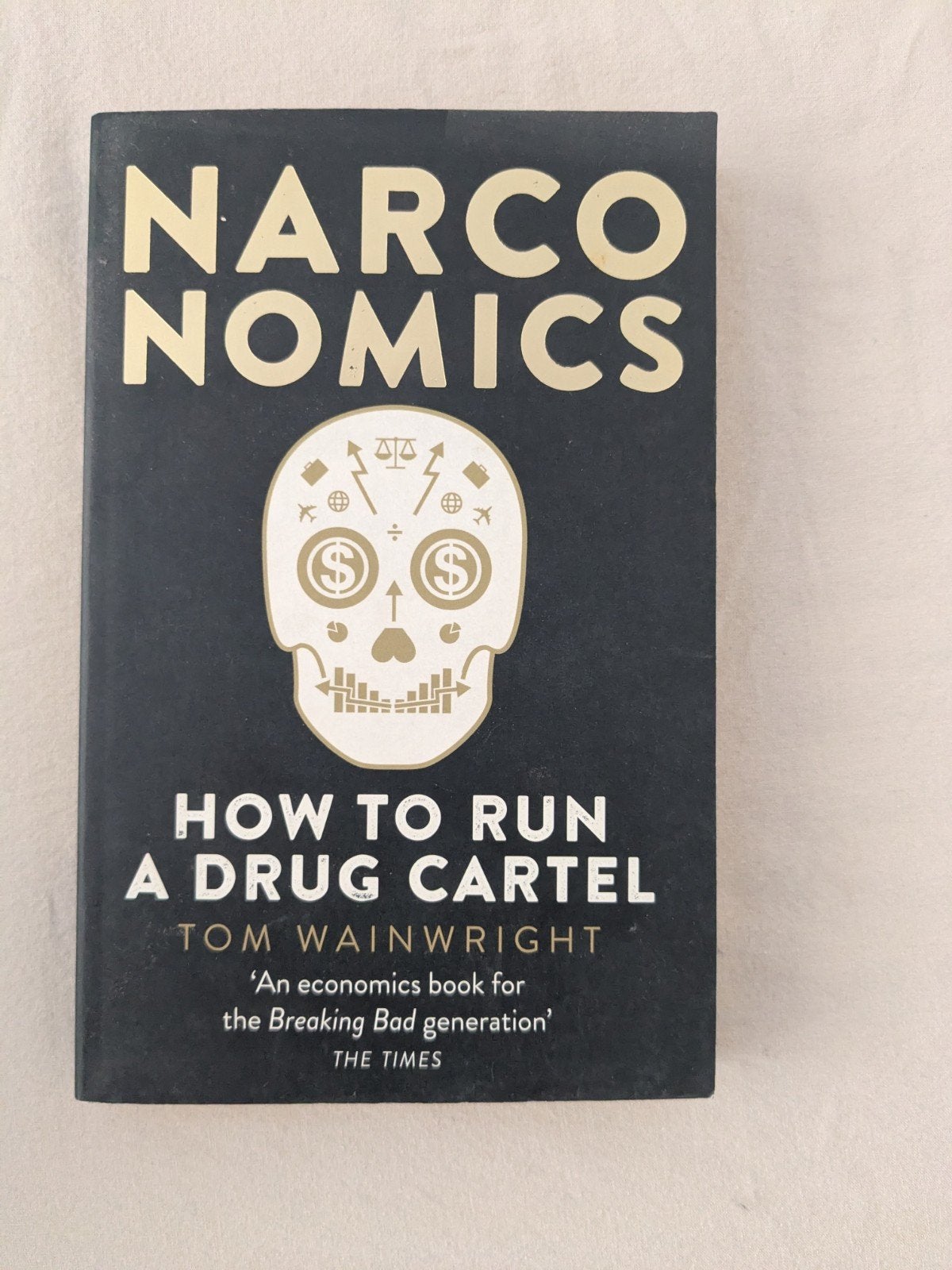 Narconomics: How to Run a Drug Cartel - Tom Wainwright, Boeken, Ophalen of Verzenden, Zo goed als nieuw, Economie en Marketing