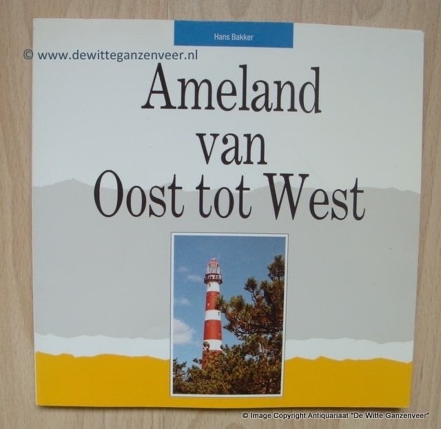 Ameland van Oost tot West – Hans Bakker, Boeken, Ophalen of Verzenden, Zo goed als nieuw