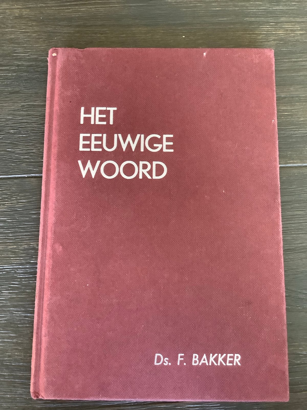 Het Eeuwige Woord - Ds. F. Bakker (Deel I), Boeken, Ophalen of Verzenden, Gelezen, Christendom | Protestants
