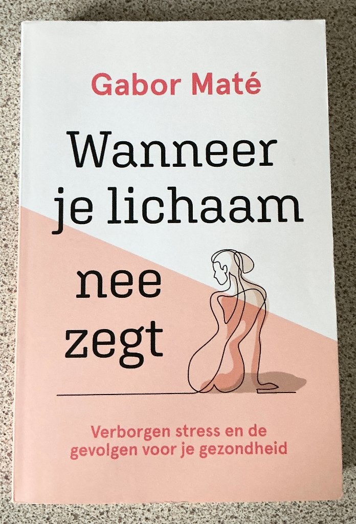 Wanneer je lichaam nee zegt - Gabor Mate, Ophalen of Verzenden, Zo goed als nieuw, Persoonlijkheidsleer, Gabor Mate