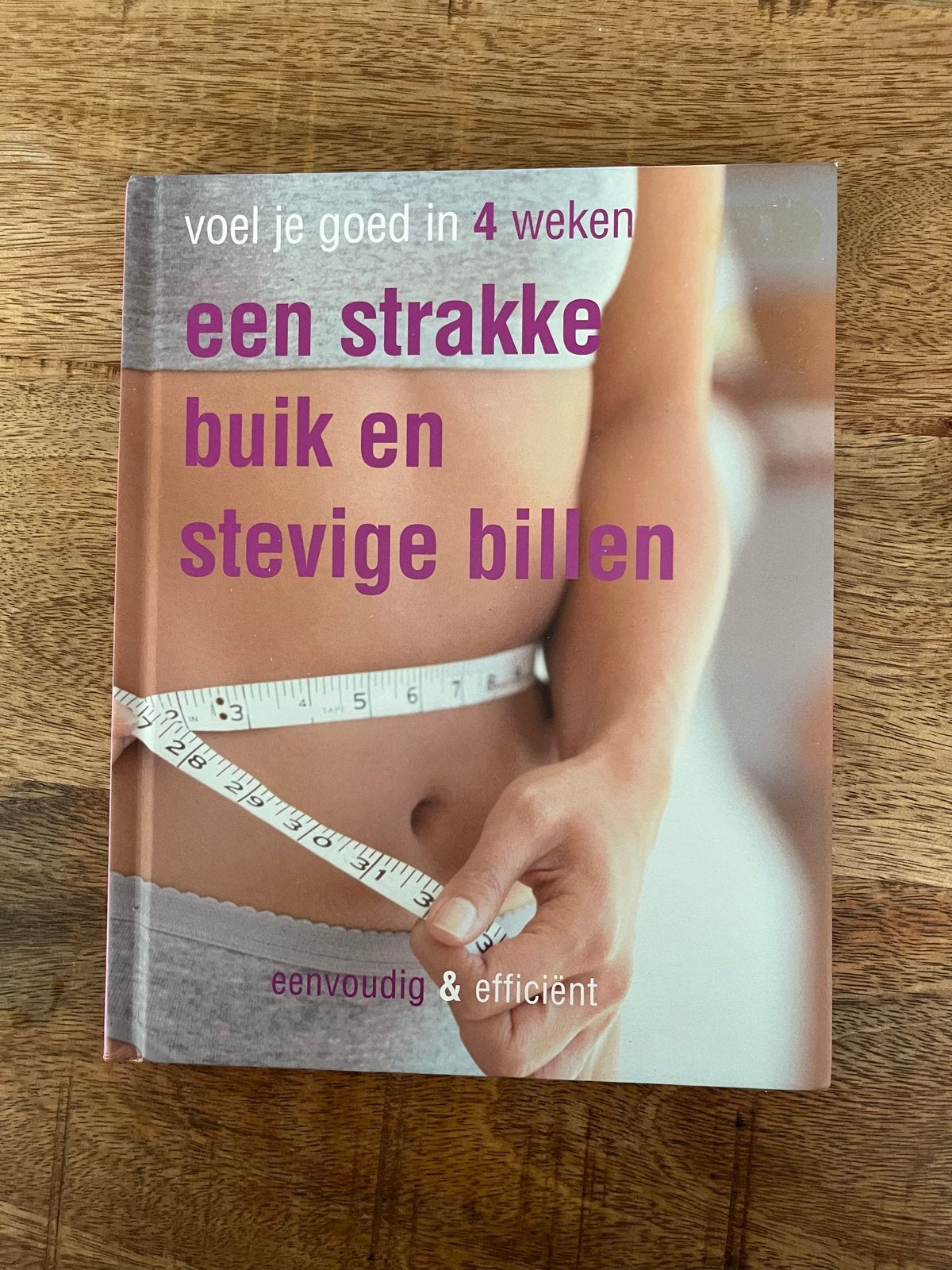 Voel je goed in 4 weken: strakke buik en stevige billen, Boeken, Ophalen of Verzenden, Zo goed als nieuw, Gezondheid en Conditie