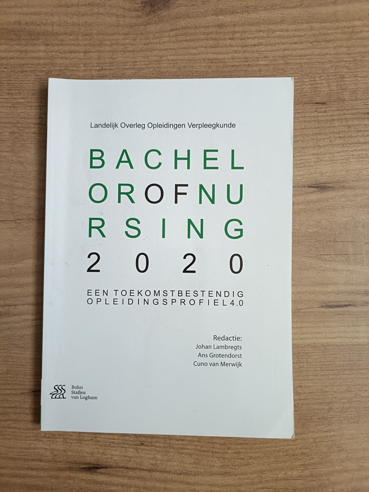 Bachelor of Nursing 2020:Toekomstbestendig Opleidingsprofie, Zo goed als nieuw, Johan Lambregts, Ans Grotendorst, Cuno van Merwijk