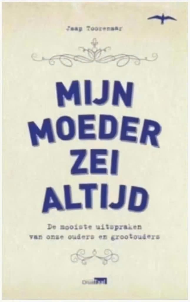 Mijn moeder zei altijd (mooiste uitspraken van (groot)ouders, Ophalen of Verzenden, Zo goed als nieuw