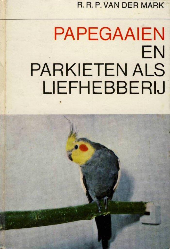 Papegaaien en parkieten als liefhebberij - R.R.P. v.d. Mark, Ophalen of Verzenden, Gelezen, Vogels, R.R.P. van der Mark