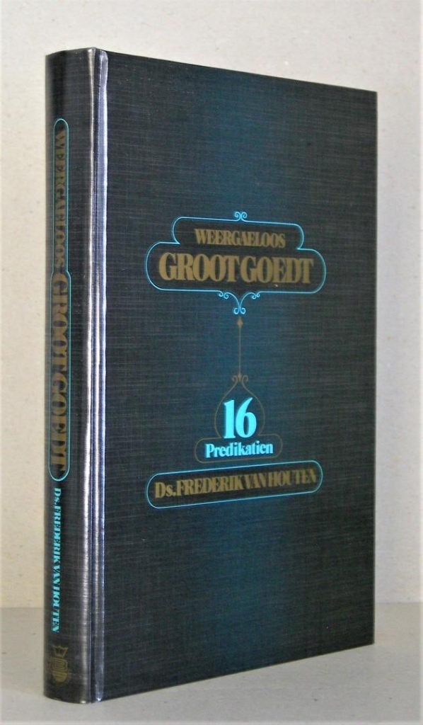 Ds. Frederik van Houten: Weergaeloos Groot Goedt., Christendom | Protestants, Ophalen of Verzenden, Gelezen, Ds. Frederik van Houten