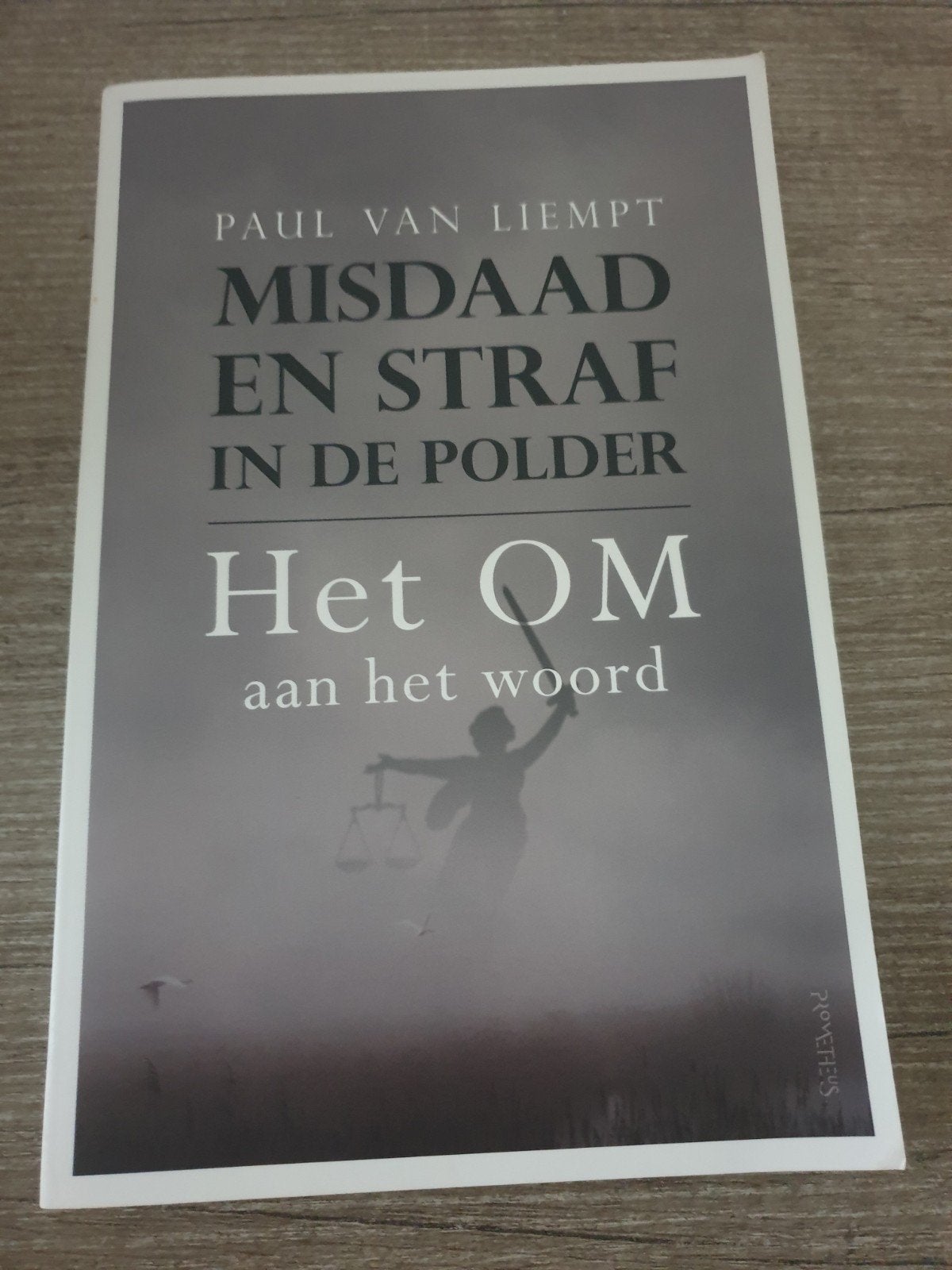 Misdaad en Straf in de Polder - Het OM aan het woord, Boeken, Ophalen of Verzenden, Gelezen, Paul van Liempt