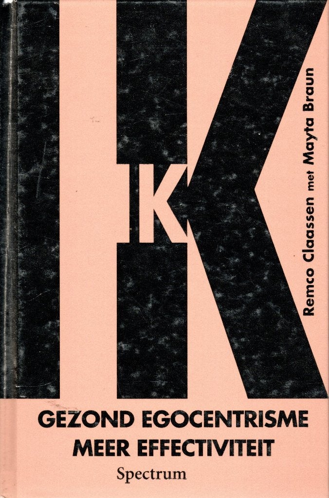Ik, gezond egocentrisme meer effectiviteit, Remco Claassen m, Ophalen of Verzenden, Zo goed als nieuw