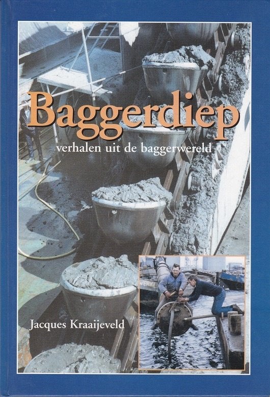 Baggerdiep verhalen uit de baggerwereld  Jacques Kraaijeveld, Ophalen of Verzenden, Gelezen, Overige onderwerpen, Jacques Kraaijeveld