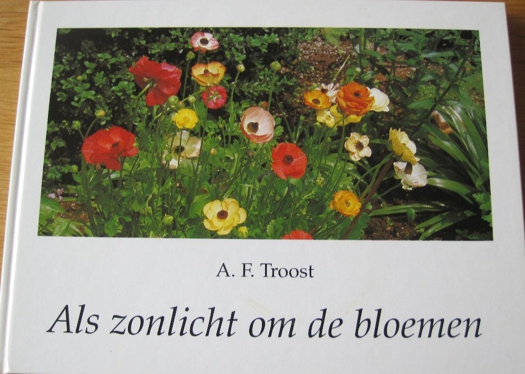 A.F. Troost - als zonlicht om de bloemen - gedichten, Boeken, A. F. Troost, Ophalen of Verzenden, Zo goed als nieuw, Eén auteur