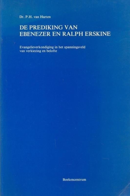 P. H. van Harten: De prediking van Ebenezer en Ralph Erskine, Ophalen of Verzenden, Gelezen, Dr. P. H. van Harten, Christendom | Protestants