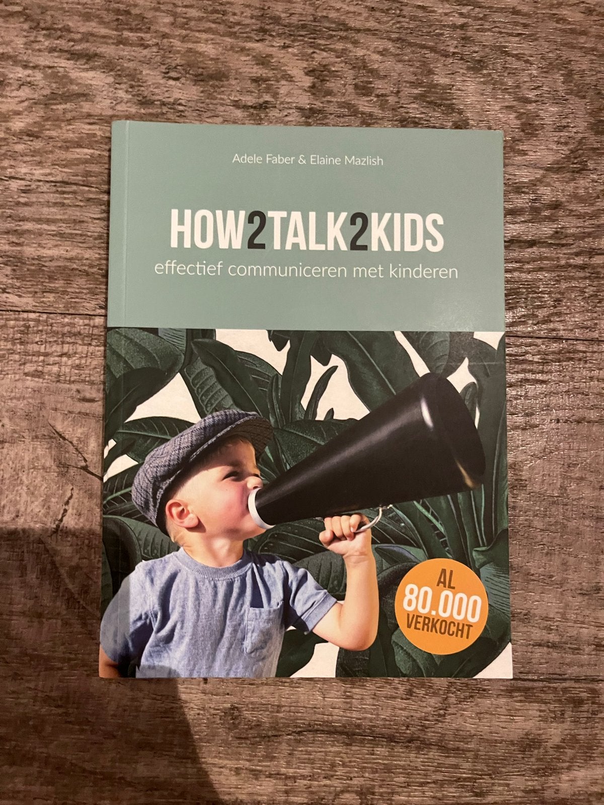 How2Talk2Kids: Effectief communiceren met kinderen, Ophalen of Verzenden, Gelezen, Opvoeding tot 6 jaar