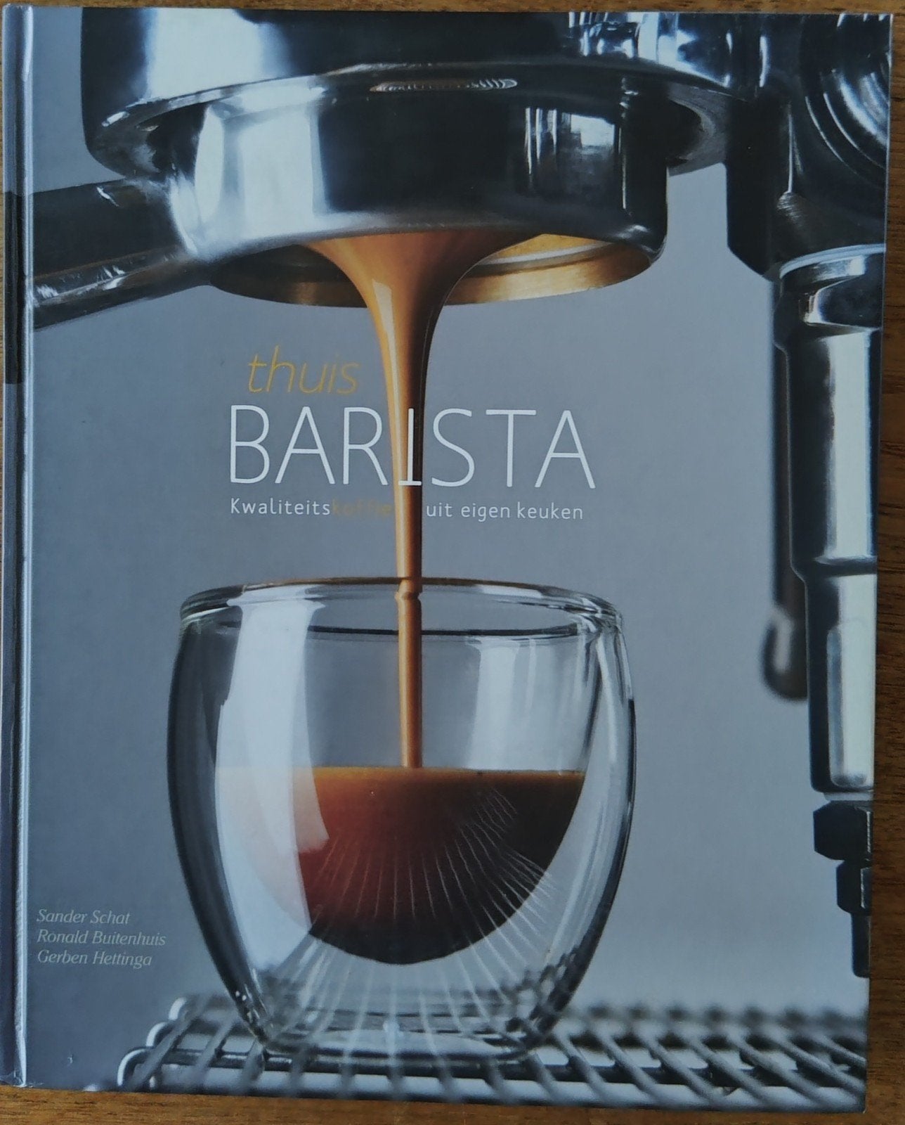 Thuis BARISTA: Kwaliteitskoffie uit eigen keuken koffieboek, Gelezen, Sander Schat, Ronald Buitenhuis, Gerben Hettenga, Overige typen