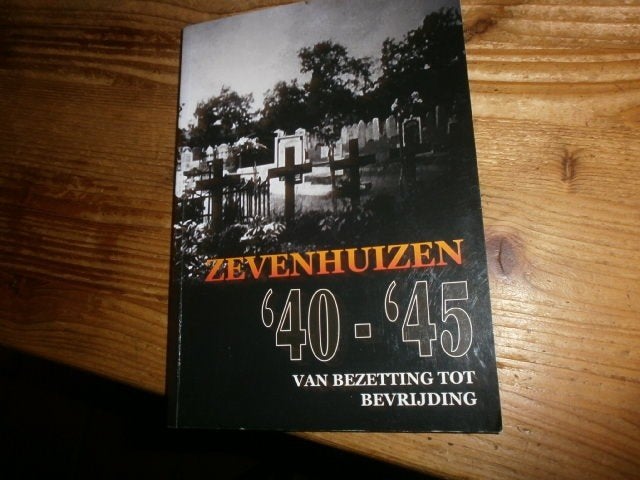 zevenhuizen 40 45 van bezetting tot  bevrijding met foto, Ophalen of Verzenden, Tweede Wereldoorlog, Nieuw, Overige onderwerpen