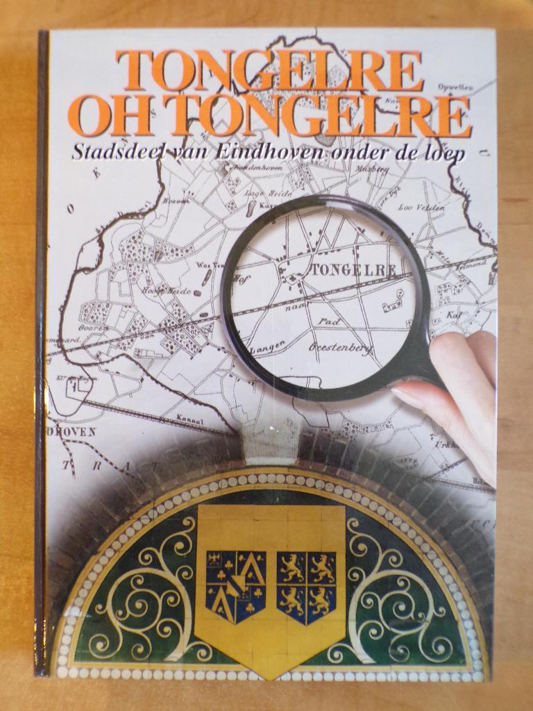 Tongelre oh Tongelre (uitverkochte 1e deel, 2001) Eindhoven, Boeken, 20e eeuw of later, Ophalen of Verzenden, Zo goed als nieuw