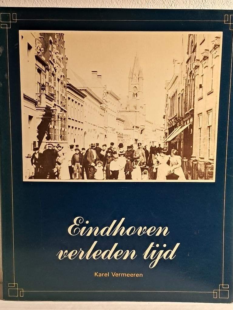 Eindhoven verleden tijd | Karel Vermeeren | Uitgeverij Elmar, Gelezen, 19e eeuw, Ophalen of Verzenden, Karel Vermeeren
