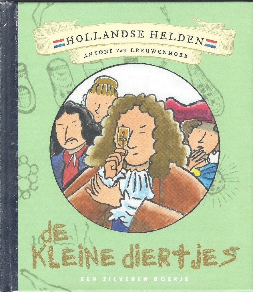 ZILVEREN BOEKJE- Hollandse Helden- Antoni van Leeuwenhoek, Voorleesboek, 5 of 6 jaar, Fictie algemeen, Arend van Dam & Alex de Wolf