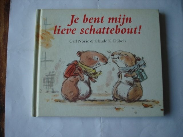 kleuter,03(4112) je bent mijn lieve schattebout ! carl norac, Ophalen of Verzenden, Zo goed als nieuw, Fictie algemeen