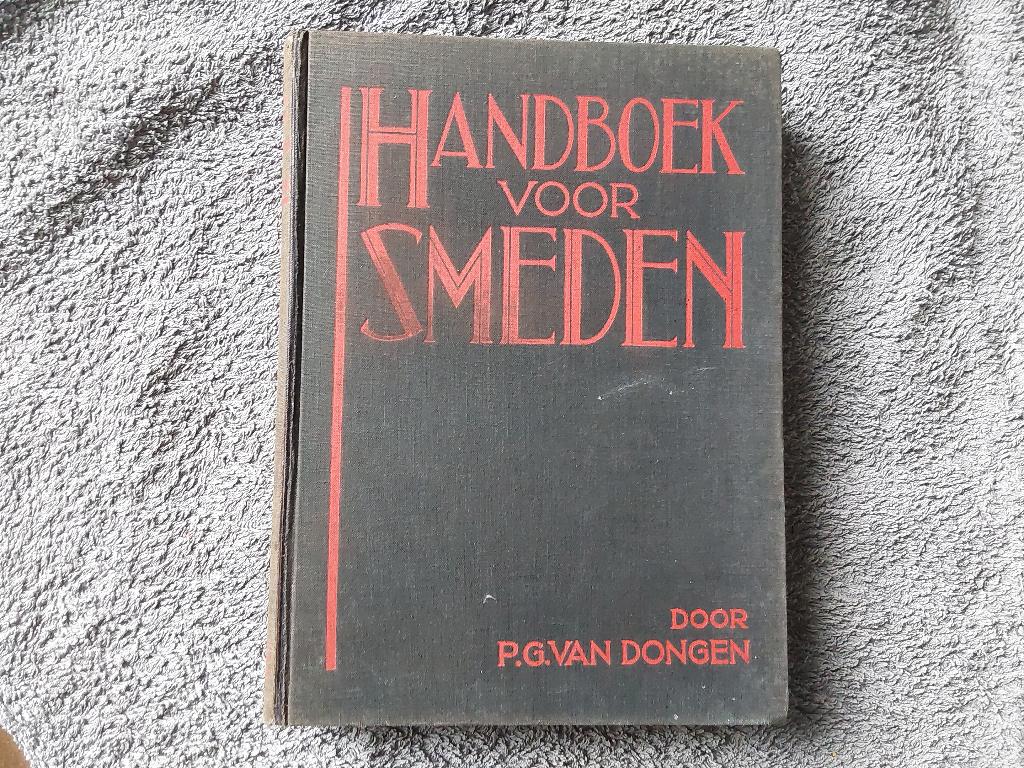 Handboek voor smeden, P.G.v.Dongen , 1939, Ophalen of Verzenden, Zo goed als nieuw, Metaaltechniek