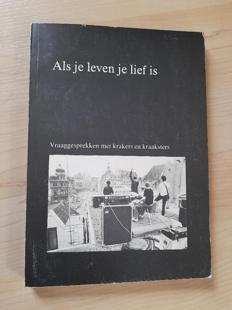 ALS JE LEVEN JE LIEF IS Vraaggesprekken met krakers en, Ophalen of Verzenden, Gelezen