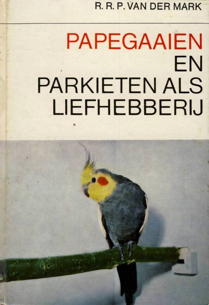 Papegaaien en parkieten als liefhebberij - R.R.P. v.d. Mark, Ophalen of Verzenden, Gelezen, Vogels, R.R.P. van der Mark