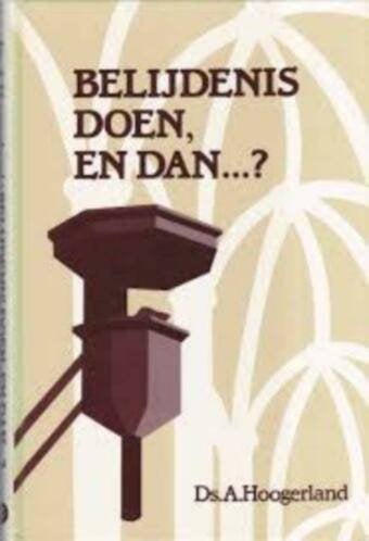 Belijdenis doen en dan? Ds A.Hoogerland 9033119838, Ophalen of Verzenden, Zo goed als nieuw, Ds A.Hoogerland, Christendom | Protestants