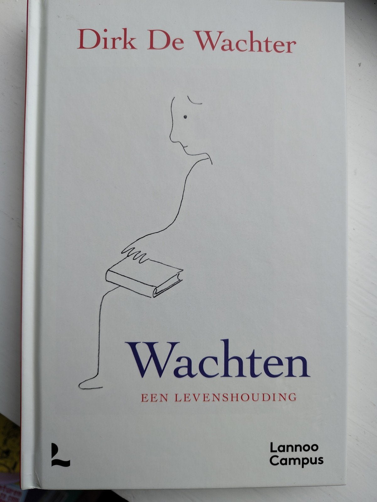Wachten: Een Levenshouding - Dirk De Wachter, Ophalen of Verzenden, Zo goed als nieuw, Klinische psychologie, Dirk De Wachter