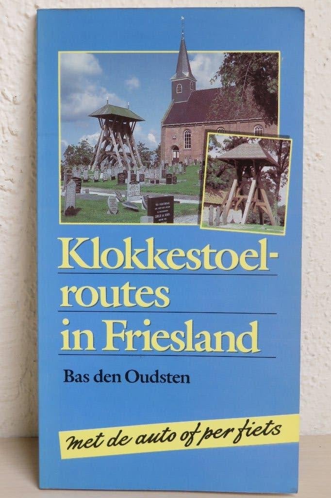 Klokkestoelroutes in Friesland, Ophalen of Verzenden, Zo goed als nieuw, Bas den Oudsten, Overige onderwerpen
