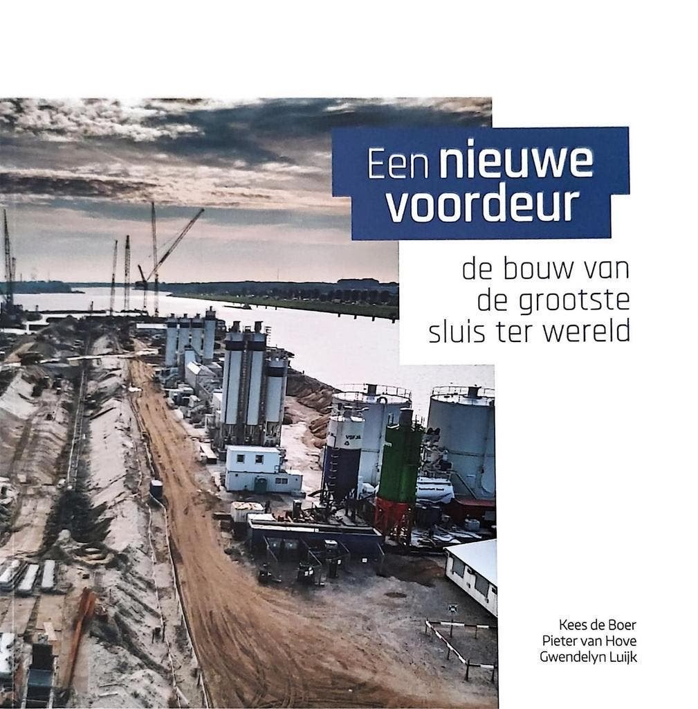 Een nieuwe voordeur - De bouw v/d grootste sluis ter wereld, Ophalen of Verzenden, 20e eeuw of later, Zo goed als nieuw, Kees de Boer, Pieter van Hove en Gwendolyn Luijk