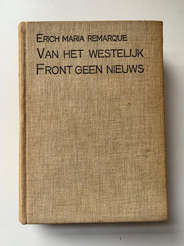 Van het Westelijk Front geen nieuws Remarque 1929, Boeken, Ophalen of Verzenden, Voor 1940, Gelezen, Overige onderwerpen