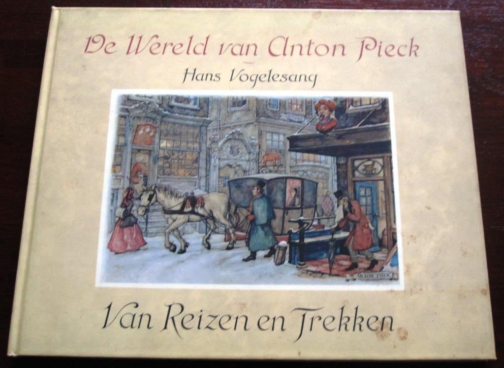 De wereld van Anton Pieck - Van reizen en trekken, Ophalen of Verzenden, Gelezen, Anton Pieck, Prentenboek