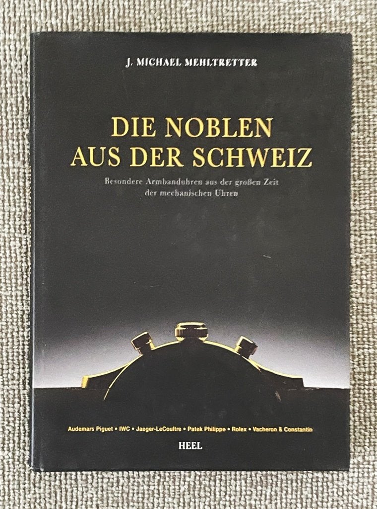 Die Noblen aus der Schweiz - Zwitserse mechanische horloges, Gelezen, Ophalen of Verzenden, J.Michael Mehltretter, Overige onderwerpen