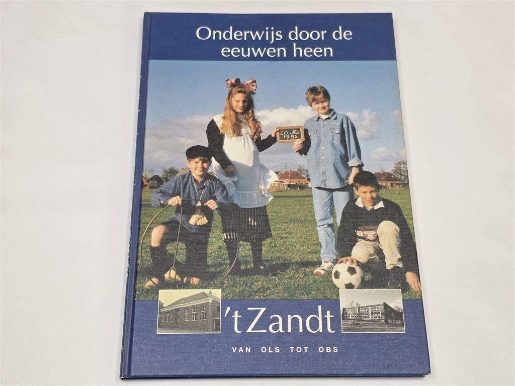 Onderwijs door de Eeuwen Heen — School 't Zandt Groningen, Boeken, Geschiedenis | Stad en Regio, Ophalen of Verzenden, Gelezen