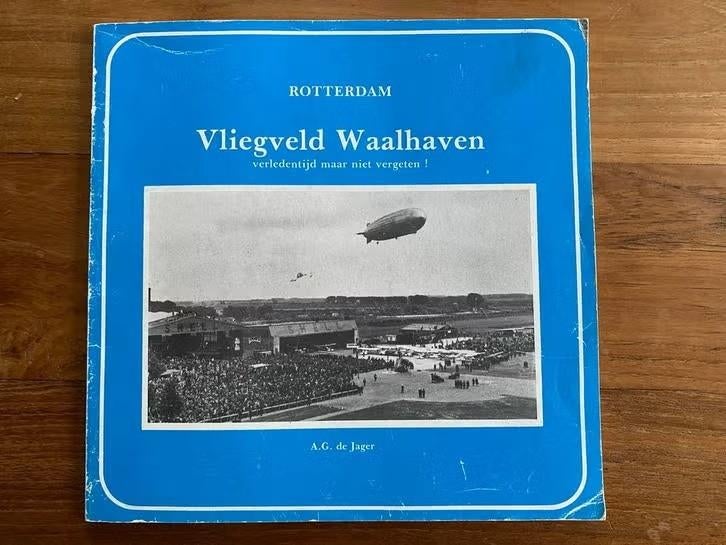 Rotterdam - Vliegveld Waalhaven . A.G. de Jager, Verzamelen, Ophalen of Verzenden, Gebruikt, Boek of Tijdschrift