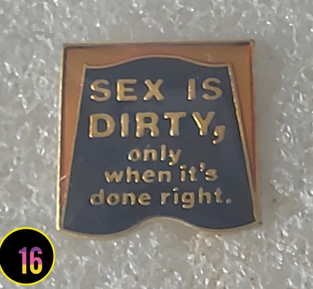 Grappige Pin: "Sex is dirty, only when it's done right", Verzenden, Gebruikt, Overige onderwerpen, Speldje of Pin