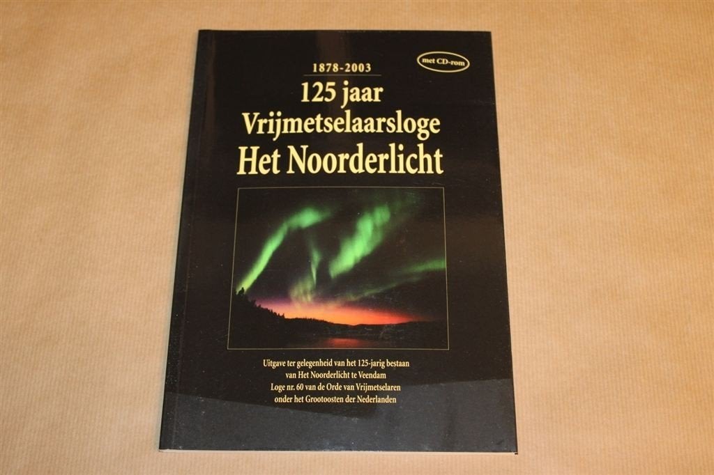 125 jaar Vrijmetselaarsloge Het Noorderlicht Veendam, Boeken, Geschiedenis | Stad en Regio, Ophalen of Verzenden, Zo goed als nieuw