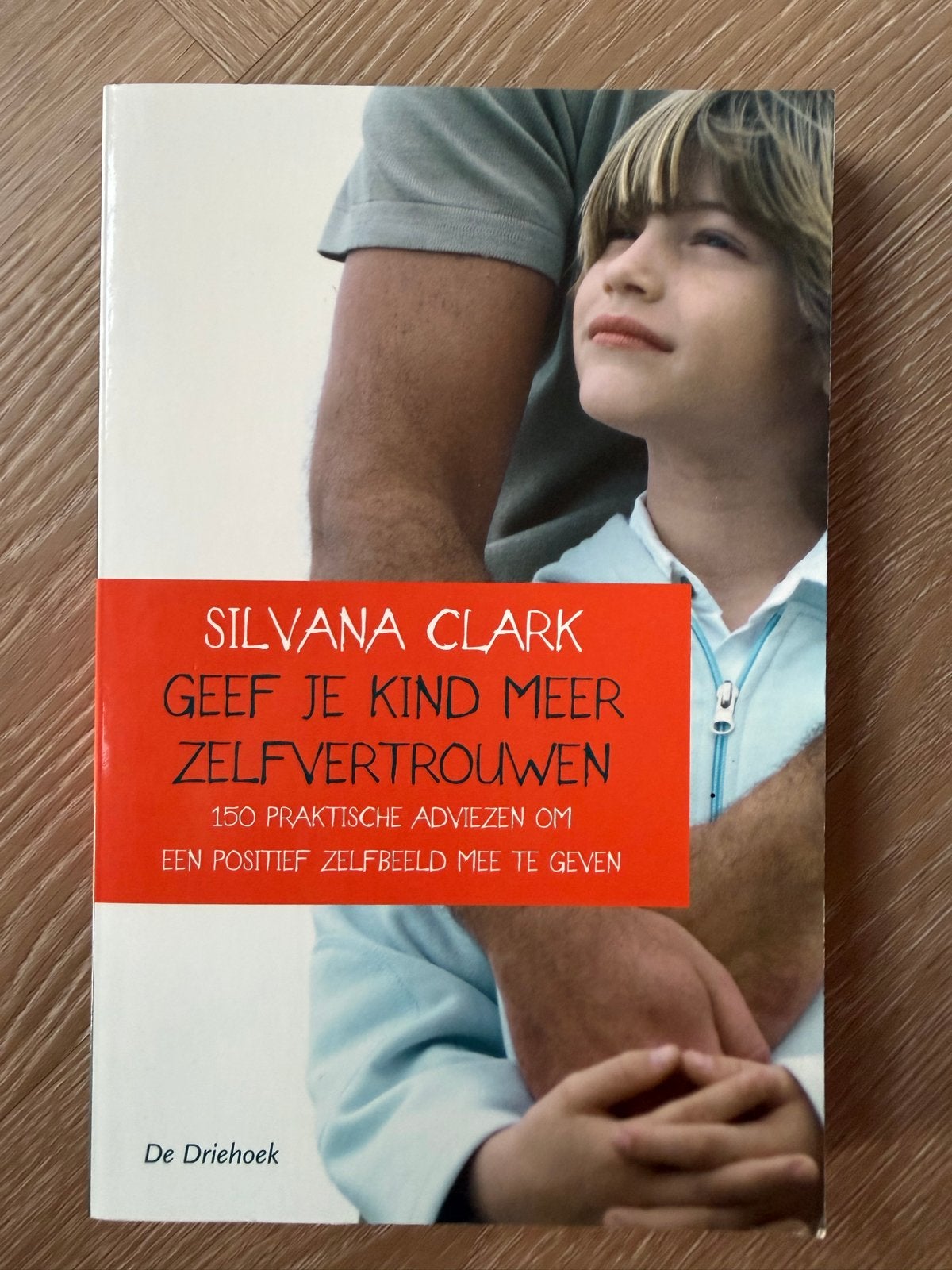 Geef je kind meer zelfvertrouwen - Silvana Clark, Ophalen of Verzenden, Gelezen, Opvoeding tot 6 jaar