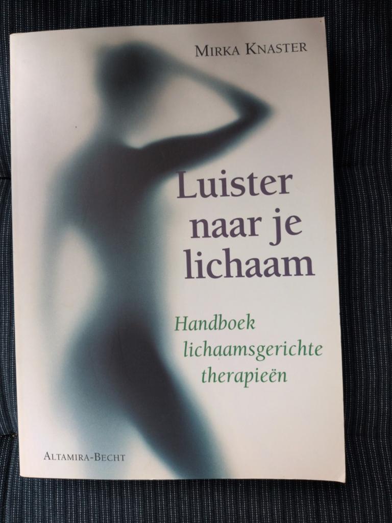 Luister naar je lichaam: Handboek lichaamsgerichte therapieë, Ophalen of Verzenden, Zo goed als nieuw, M. Knaster
