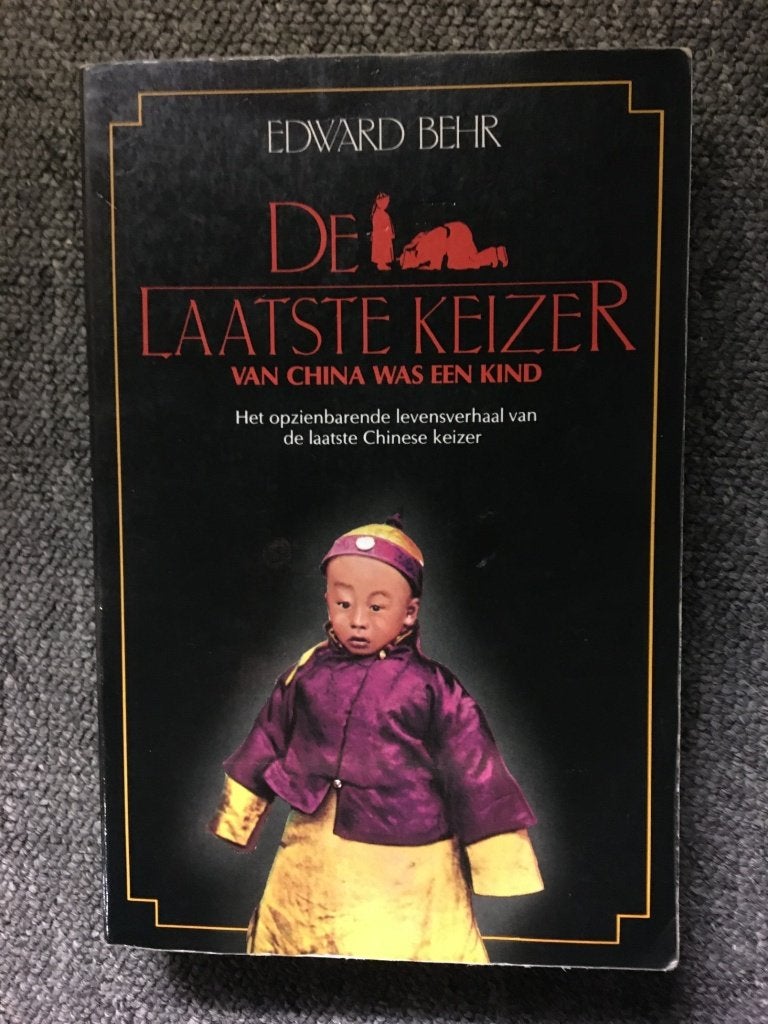 De laatste Keizer van China was een kind ; Edward Behr, Ophalen of Verzenden, Edward Behr, Azië, 20e eeuw of later
