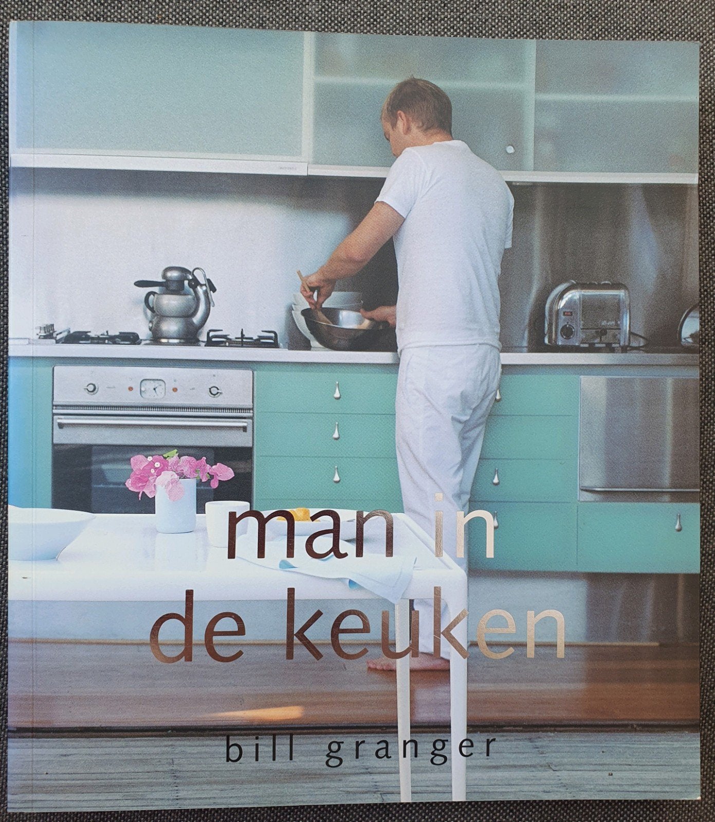 Bill Granger - Man in de keuken, Boeken, Kookboeken, Ophalen of Verzenden, Zo goed als nieuw, Bill Granger